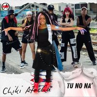 Chiki Atocha - Tu No Na'