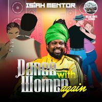 ISIAH MENTOR - Dance WITH Woman Again