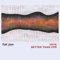 Fat Jon - Veya // Better Than CPR