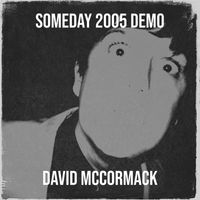 David McCormack - Someday 2005 Demo