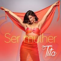 Tita - Ser mulher