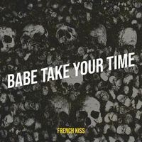 FRENCH KISS - BABE TAKE YOUR TIME