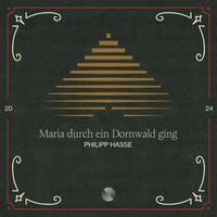 Philipp Hasse - Maria durch ein Dornwald ging