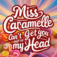 Miss Caramelle - Can't Get You out of My Head