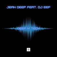 Jean Deep feat. DJ Eef - Deep n' Tech