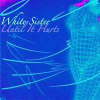 White Sister - Until It Hurts