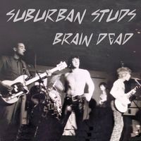 Suburban Studs - Brain Dead