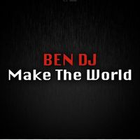 Ben DJ - Make the World