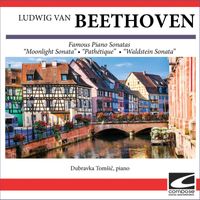 Dubravka Tomsic - Ludwig van Beethoven - Famous Piano Sonatas - "Moonlight Sonata" - "Pathétique" - "Waldstein Sonata"