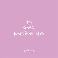 Carola - Ti odio amore mio