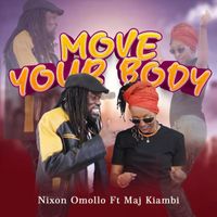 Nixon Omollo - Move Your Body (feat. Maj Kiambike)