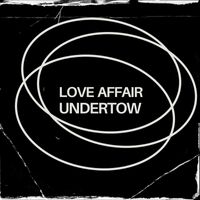 Undertow - Love Affair