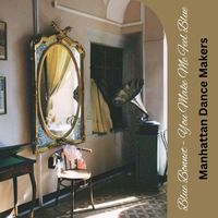 Manhattan Dance Makers - Blue Bonnet - You Make Me Feel Blue