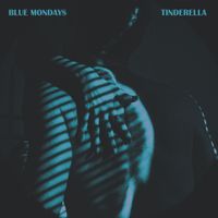 Blue Mondays - TINDERELLA