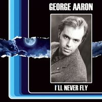 George Aaron - I'll Never Fly / Nothin' Ville