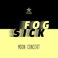 Fogsick - Moon Concert