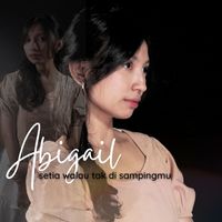 Abigail - Setia Walau Tak Di Sampingmu