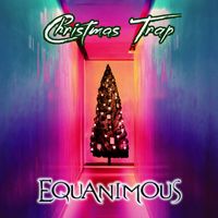 Equanimous - Christmas Trap