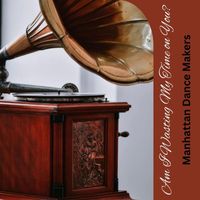 Manhattan Dance Makers - Am I Wasting My Time on You?