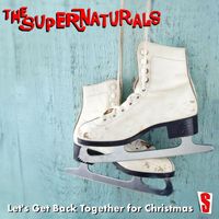 The Supernaturals - Let's Get Back Together for Christmas