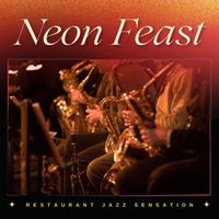 Restaurant jazz sensation - Neon Feast: Dinner Jazz