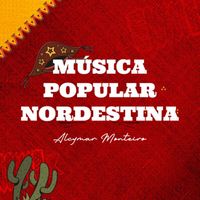 Alcymar Monteiro - MÚSICA POPULAR NORDESTINA