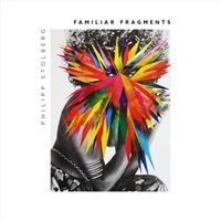 Philipp Stolberg - Familiar Fragments