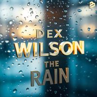 Dex Wilson - The Rain