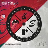 Milk & Sugar - Higher & Higher (Illyus & Barrientos Remix)
