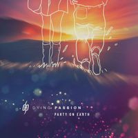 Dying Passion - Party on Earth