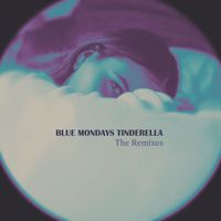 Blue Mondays - TINDERELLA (The Remixes)