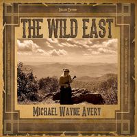 Michael Wayne Avery - The Wild East