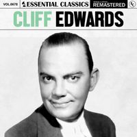 Cliff Edwards - Essential Classics, Vol. 678: Cliff Edwards