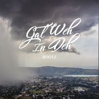 Rootz - Gal Weh In Deh