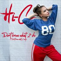 Hi-C - Don't Know What 2 Do ( Don't Know What 2 Say )