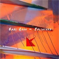 Earl Grey - Splinters