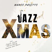 Marco Pasetto - Jazz Mood: XMAS (feat. STEFANO FREDDI, Nicola Monti & Umberto Dal Barco)