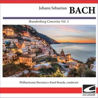 Philharmonia Slavonica - Johann Sebastian Bach - Brandenburg Concertos Vol. 2