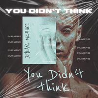 Dylan McPhee - You Didn't Think