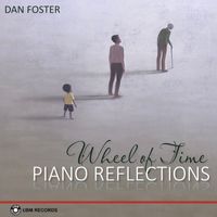 Dan Foster - Wheel Of Time - Piano Reflections