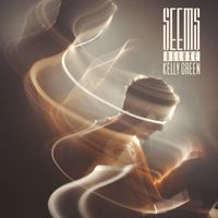 Kelly Green - Seems (Deluxe)