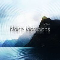 Tinnitus - Noise Vibrations