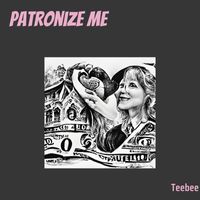 Teebee - Patronize Me