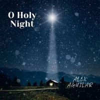 Alex Aguilar - O Holy Night