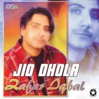 Zafar Iqbal - Jio Dhola