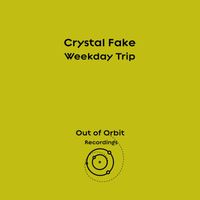 Crystal Fake - Weekday Trip