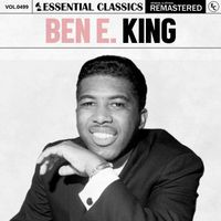 Ben E. King - Essential Classics, Vol. 499: Ben E. King