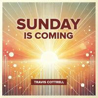 Travis Cottrell - Sunday Is Coming