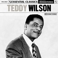 Teddy Wilson - Essential Classics, Vol. 24: Teddy Wilson