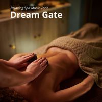 Relaxing Spa Music Zone - Dream Gate: Calming Massage Sounds